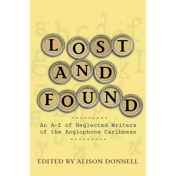 Lost and Found: An A-Z of Neglected Writers of the Anglophone Caribbean, (Paperback)