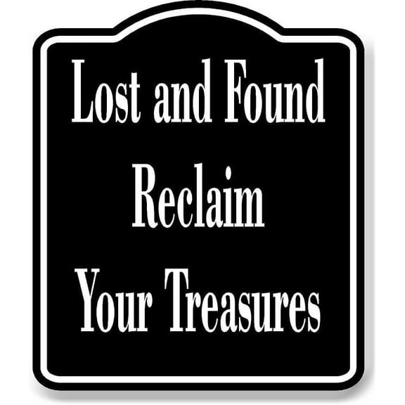 Lost and Found BLACK Reclaim Your Treasures Aluminium Composite Sign 8.5''x10''