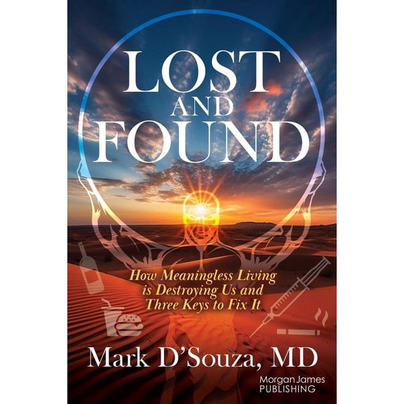 Lost and Found: How Meaningless Living Is Destroying Us and Three Keys to Fix It, (Paperback)