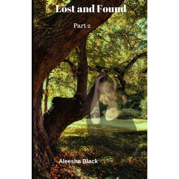 Lost and Found: Part 2 Paperback 1792022727 9781792022722 Aleesha Black