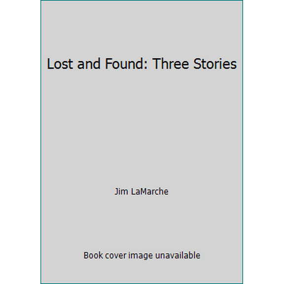 Pre-Owned Lost and Found: Three Stories (Hardcover) 0811864014 9780811864015