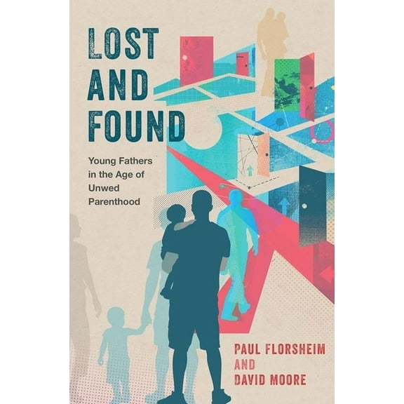 Lost and Found: Young Fathers in the Age of Unwed Parenthood, (Hardcover)