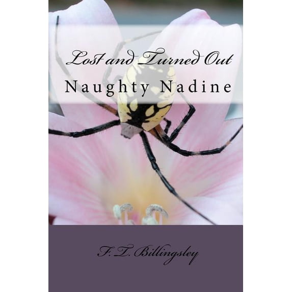 Lost and Turned Out: Naughty Nadine Paperback 1450599087 9781450599085 Frederick T. Billingsley, Nadine Carnes