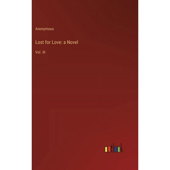 Lost for Love: a Novel: Vol. III, (Hardcover)