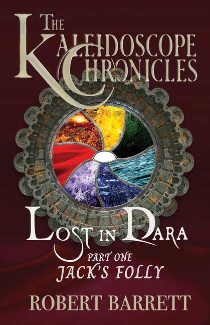 Lost in Dara: Part One - Jack's Folly: The Kaleidoscope Chronicles, (Paperback)