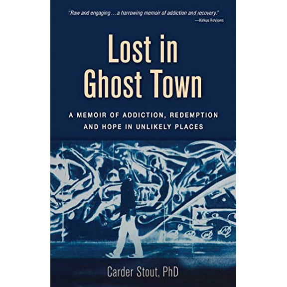Pre-Owned Lost in Ghost Town: A Memoir of Addiction, Redemption, and Hope in Unlikely Places (Paperback) 0757323545 9780757323546