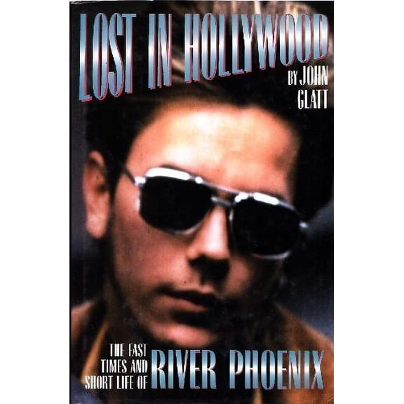 Pre-Owned Lost in Hollywood: The Fast Times and Short Life of River Phoenix (Paperback) 1556114400 9781556114403