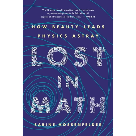 Lost in Math: How Beauty Leads Physics Astray, (Paperback)