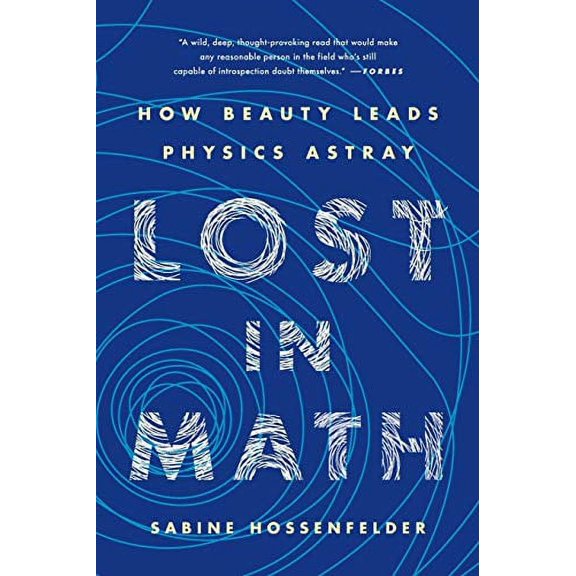 Pre-Owned Lost in Math: How Beauty Leads Physics Astray (Paperback) 1541646762 9781541646766