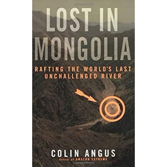Pre-Owned Lost in Mongolia: Rafting the World's Last Unchallenged River Paperback
