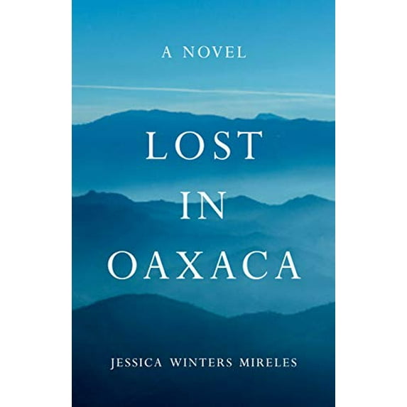 Pre-Owned Lost in Oaxaca (Paperback) 1631528807 9781631528804