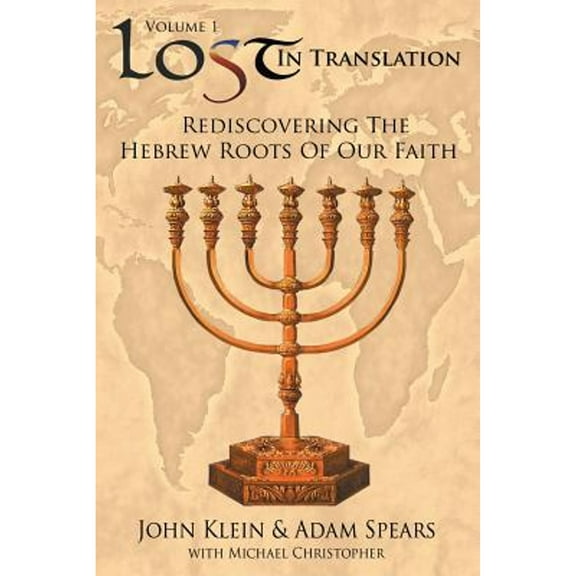 Lost in Translation Vol 1: (Rediscovering the Hebrew Roots of Our Faith) (Paperback)