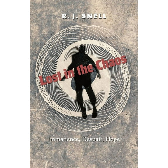 Lost in the Chaos: Immanence, Despair, Hope, (Paperback)