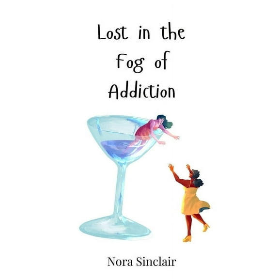 Lost in the Fog of Addiction, (Hardcover)