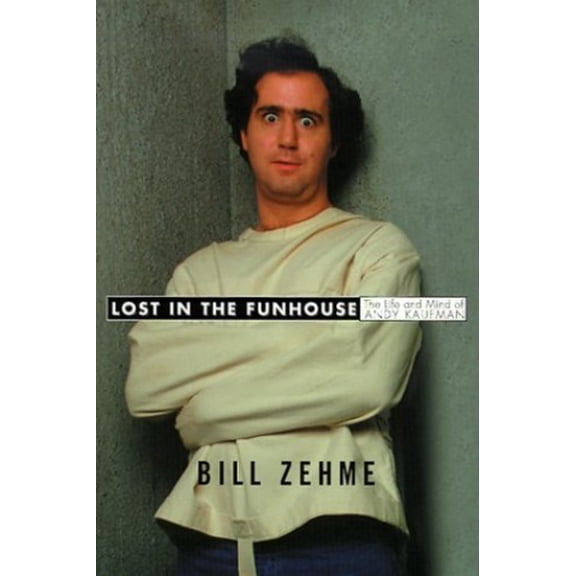Pre-Owned Lost in the Funhouse: The Life and Mind of Andy Kaufman (Hardcover) 0385333714 9780385333719