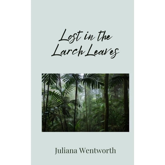 Lost in the Larch Leaves, (Paperback)
