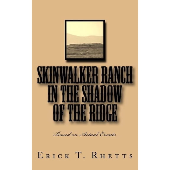 Lost on Skinwalker Ranch Skinwalker Ranch In the Shadow of the Ridge: Based on Actual Events, (Paperback)