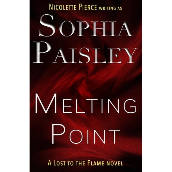 Lost to the Flame Melting Point: A romantic suspense, Book 1, (Paperback)
