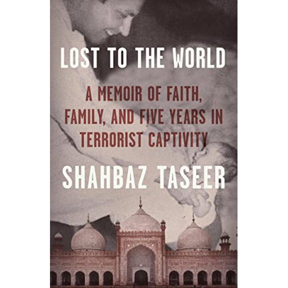 Pre-Owned Lost to the World: A Memoir of Faith, Family, and Five Years in Terrorist Captivity (Hardcover) 0374192227 9780374192228