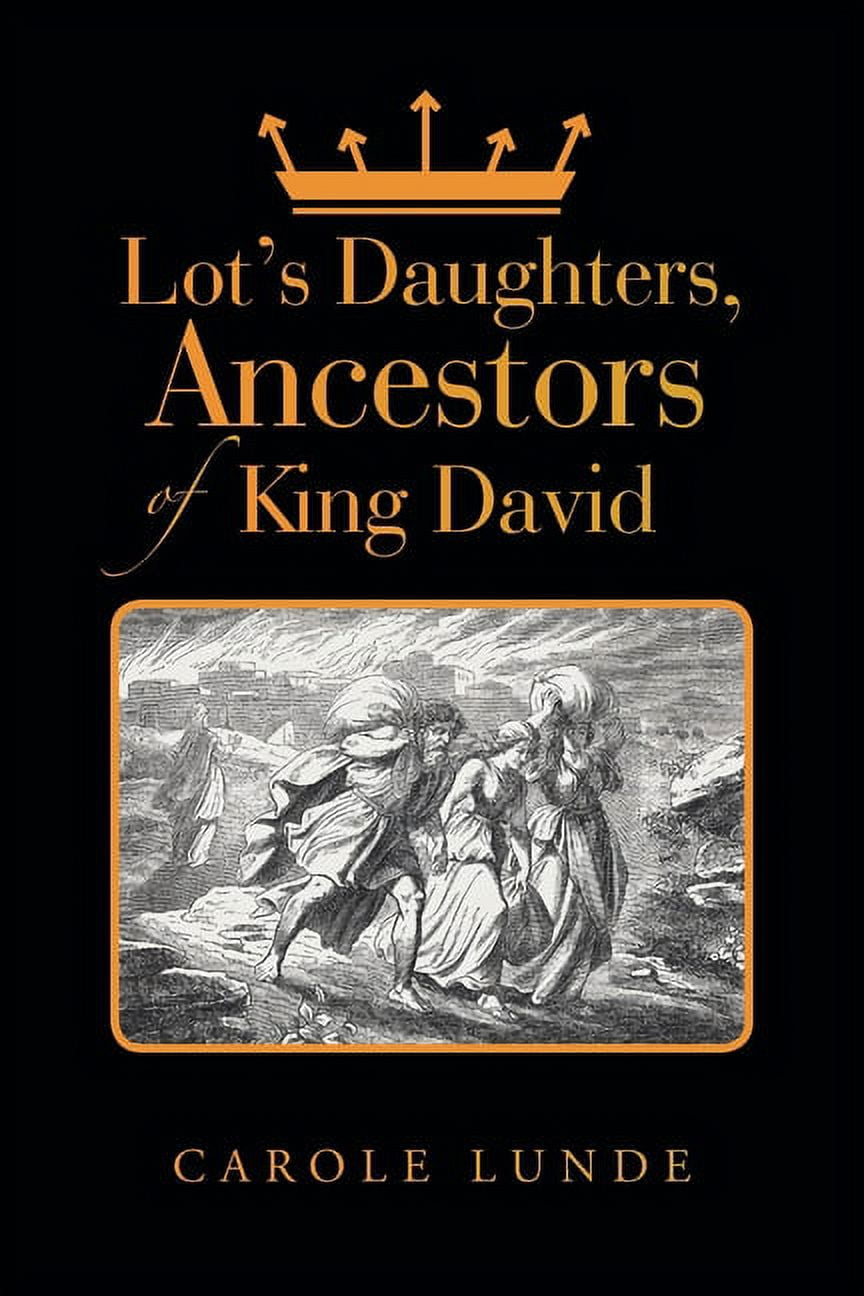 Lot's Daughters, Ancestors of King David (Paperback) by Carole Lunde ...