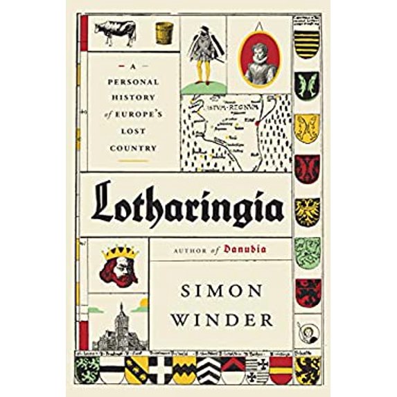 Pre-Owned Lotharingia: A Personal History of Europe's Lost Country (Hardcover) 0374192189 9780374192181