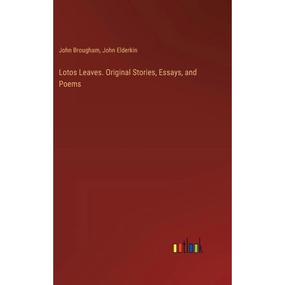 Lotos Leaves. Original Stories, Essays, and Poems (Hardcover)