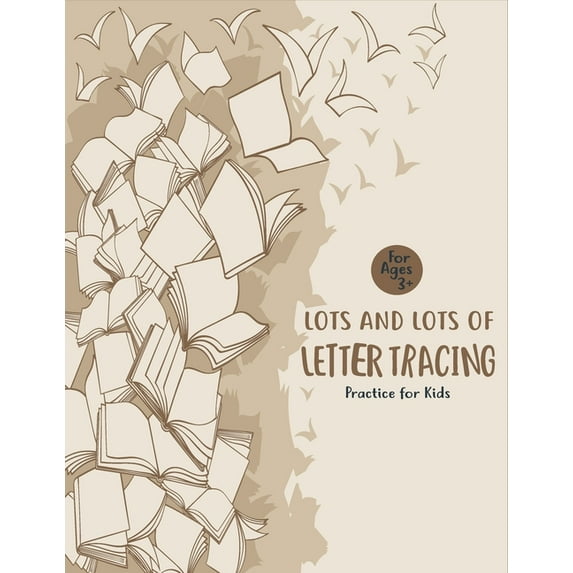 Lots and Lots of Letter Tracing Practice for Kids: Letter Tracing Book for Preschoolers, Toddlers.My First Learn to Writ, (Paperback)