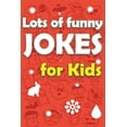 thumbnail image 1 of Lots Of Funny Jokes For Kids: Funny Knock Knock Jokes, Riddles, Tongue Twisters and More, (Paperback), 1 of 1