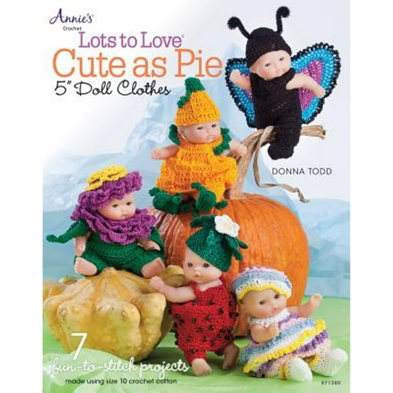 Lots to Love Cute as Pie 5" Doll Clothes (Paperback) by Donna Todd