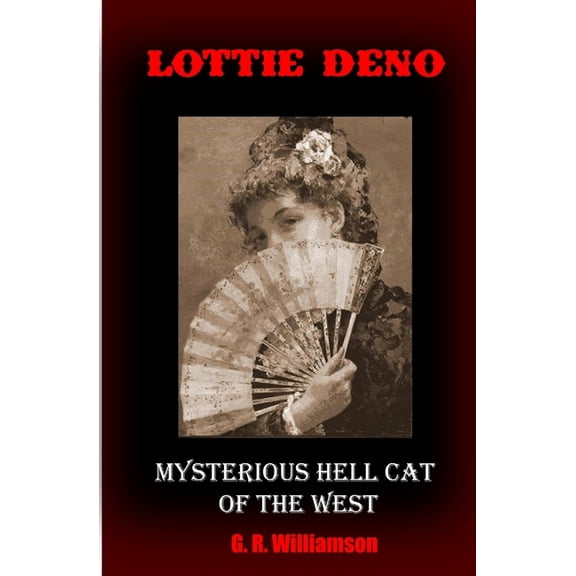 Lottie Deno: Mysterious Hell Cat of the West (Paperback)