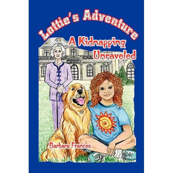Lottie's Adventure: A Kidnapping Unraveled, (Paperback)