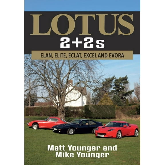 Lotus 2 + 2s : Elan, Elite, Eclat, Excel and Evora (Paperback)