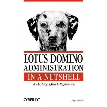 Lotus Domino Administration in a Nutshell: A Desktop Quick Reference (Paperback)