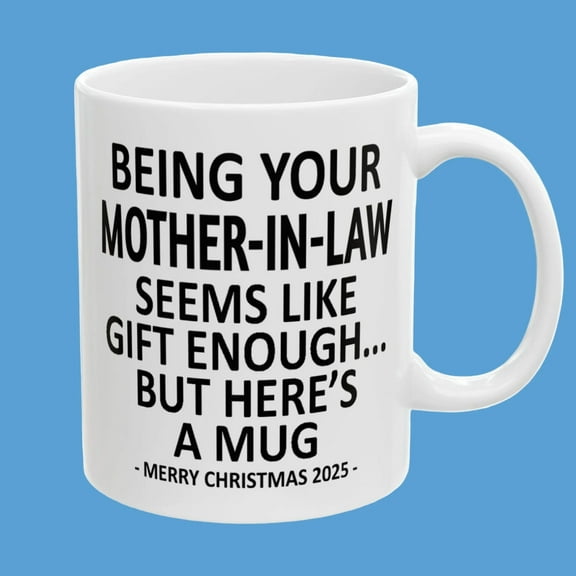 Lotusprinthandmade Being Your Mother-In-Law Seems Like Gift Enough Merry Christmas 2025 White Ceramic Mug (11oz) (Made In US), christmas mug