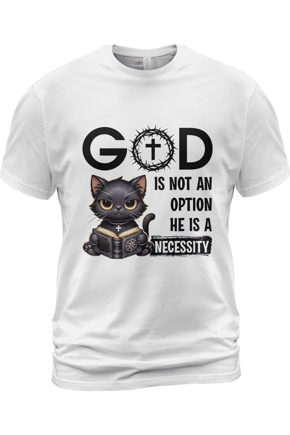 Cat God is Not An Option He is a Necessity White Classic Unisex T-Shirt 100% Cotton S-5XL (XL)
