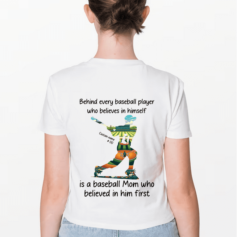 Behind Every Baseball Player Is A Mom That Believes T-Shirt