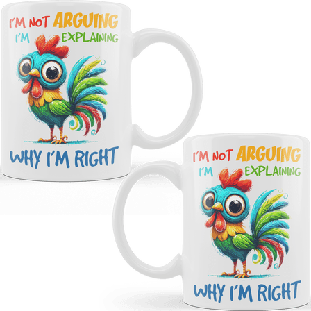 Lotusprinthandmade Funny Chicken I'm Not Arguing I'm Explaining Why I'm Right White Ceramic Mug (11oz) (Made In US)