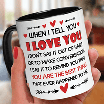 Lotusprinthandmade Gift For Couple When I Tell You I Love You White Ceramic Mug (11oz) (Made In US)