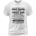 thumbnail image 1 of Lotusprinthandmade I'm Not Perfect Daughter My Crazy Dad Loves Me White Women's T-shirt 5000L (Made In US) 100% Cotton S-3XL (S), 1 of 4