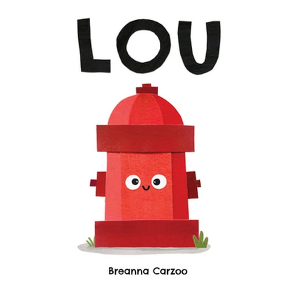 Pre-Owned Lou: A Children's Picture Book about a Fire Hydrant and Unlikely Neighborhood Hero (Hardcover) 0063054051 9780063054059