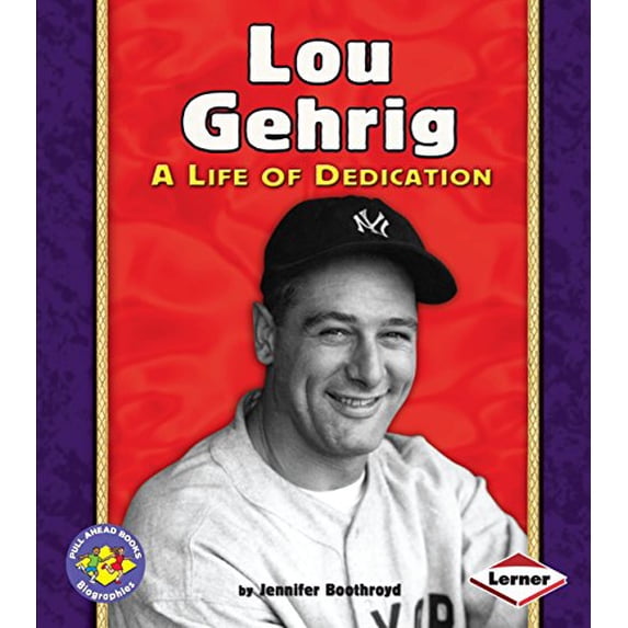 Pre-Owned Lou Gehrig: A Life of Dedication (Pull Ahead Books ? Biographies) (Paperback) 0822586207 9780822586203