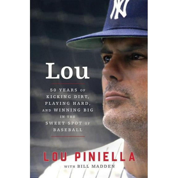 Lou: Fifty Years of Kicking Dirt, Playing Hard, and Winning Big in the Sweet Spot of Baseball, (Paperback)