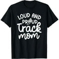 thumbnail image 1 of Loud And Proud Track Mom Runner Track And Field Cute Funny T-Shirt, 1 of 3