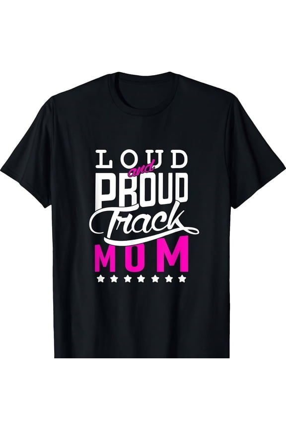 Loud And Proud Track Mom - Track And Field T-S1Hirt