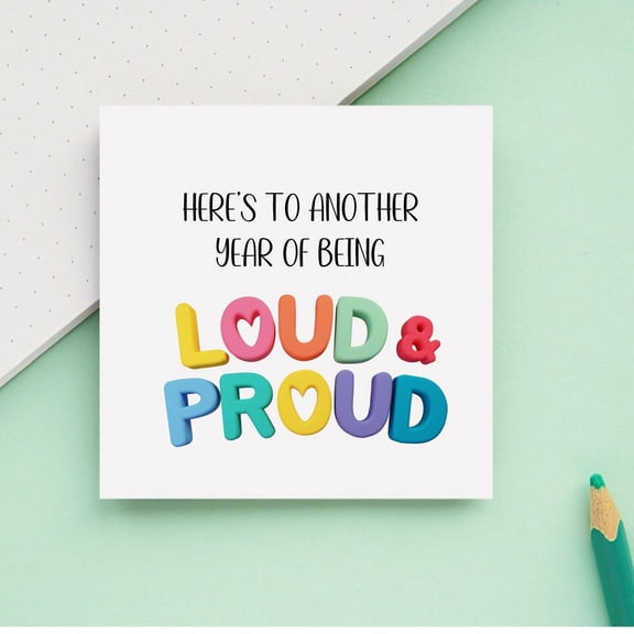 Loud & Proud Birthday Card - Celebrate Another Year of Being Unique - Blank Inside, Envelope Included - Perfect for Friends and Loved Ones
