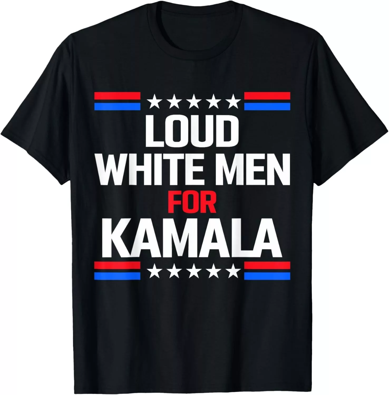 Loud White Men For Kamala Harris Kamala For President 2024 Unisex T
