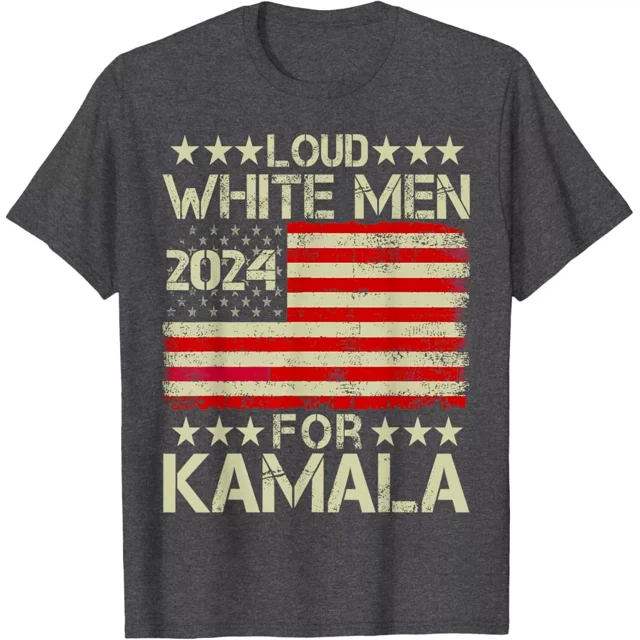 Loud White Men For Kamala Harris Kamala For President 2024 Unisex T
