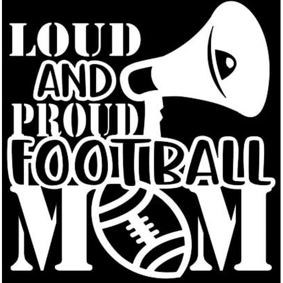 Loud and Proud Football Mom - Car Window - Premium Vinyl Decal/Sticker