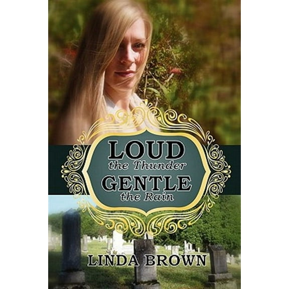 Loud the Thunder, Gentle the Rain (Paperback) by Linda Brown