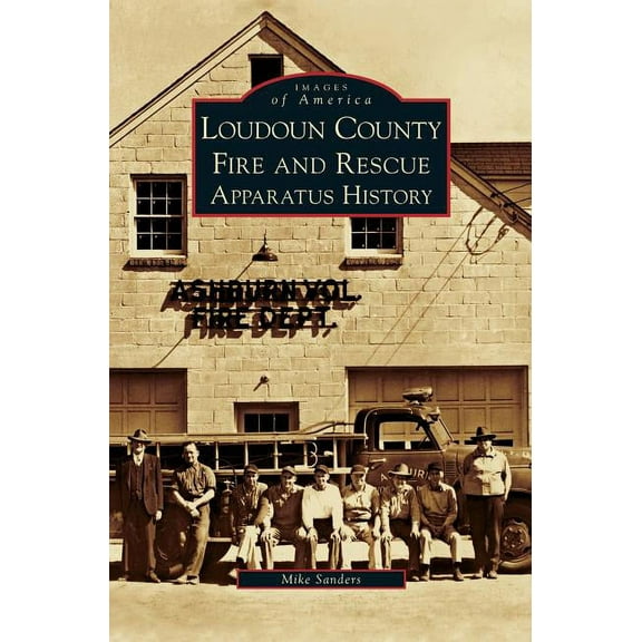 Loudoun County Fire and Rescue Apparatus History (Hardcover)